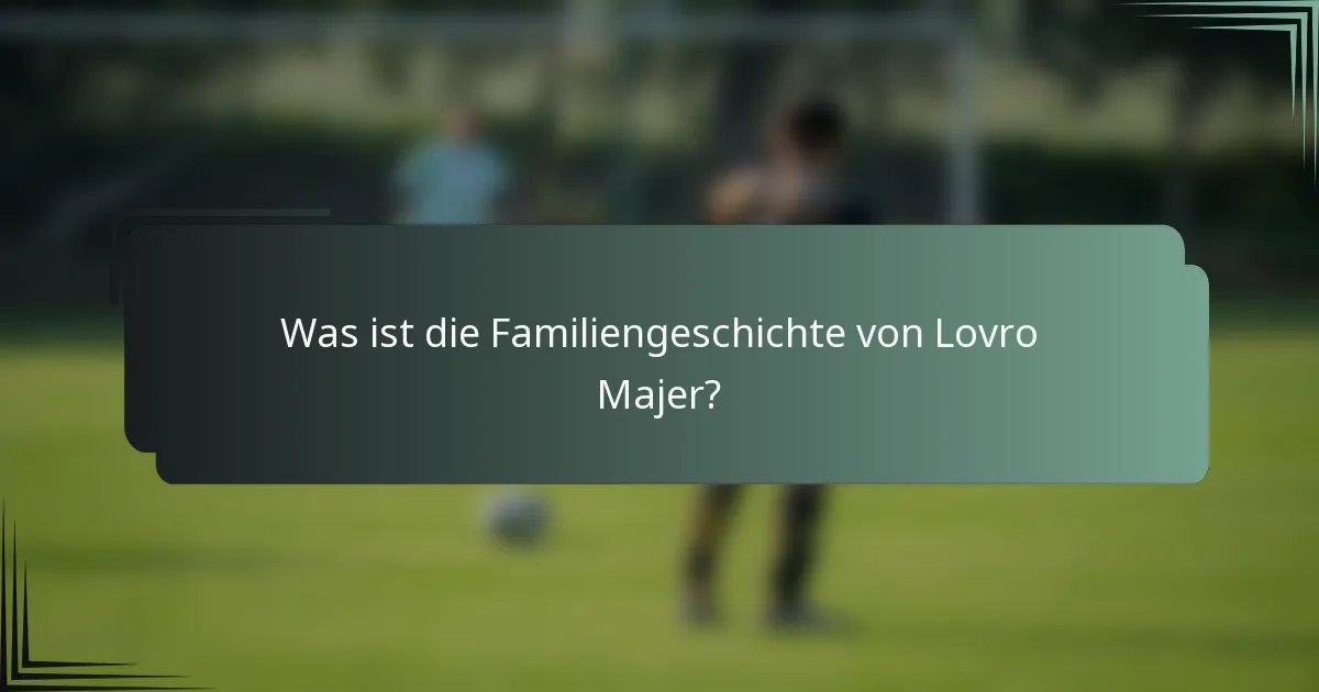 Was ist die Familiengeschichte von Lovro Majer?