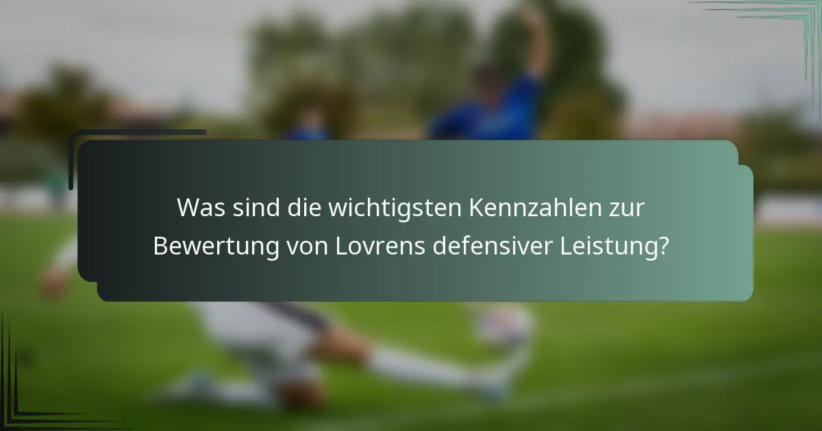 Was sind die wichtigsten Kennzahlen zur Bewertung von Lovrens defensiver Leistung?