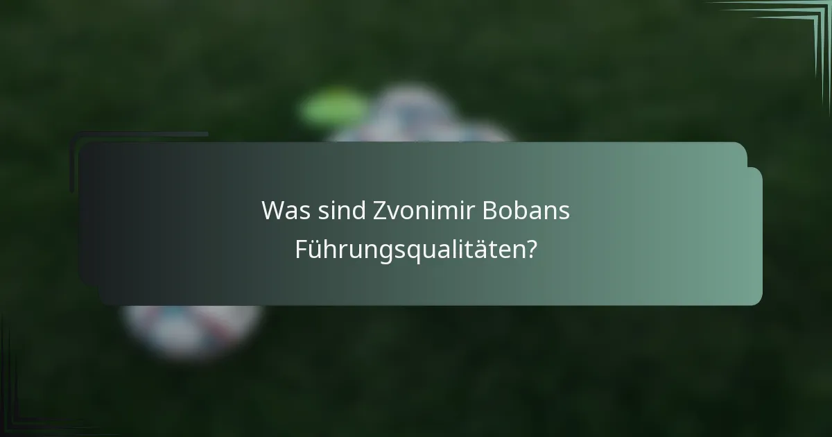 Was sind Zvonimir Bobans Führungsqualitäten?
