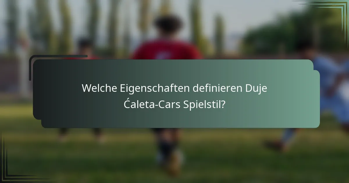 Welche Eigenschaften definieren Duje Ćaleta-Cars Spielstil?