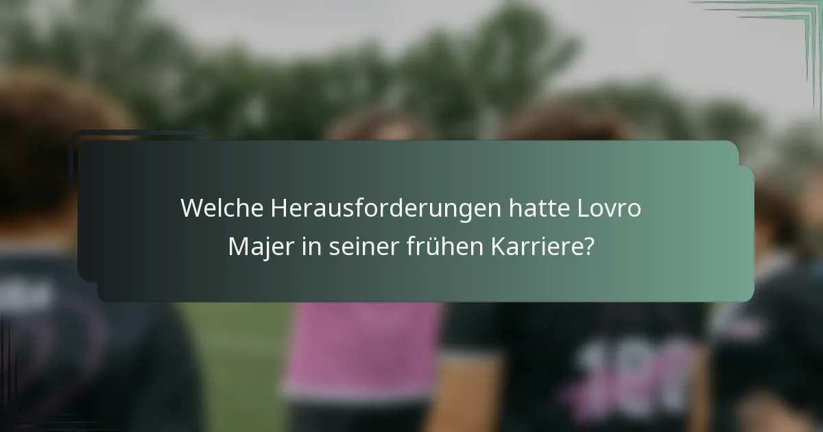 Welche Herausforderungen hatte Lovro Majer in seiner frühen Karriere?