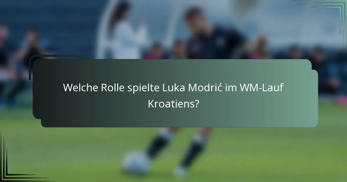 Welche Rolle spielte Luka Modrić im WM-Lauf Kroatiens?