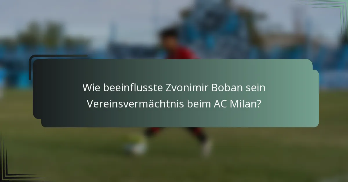 Wie beeinflusste Zvonimir Boban sein Vereinsvermächtnis beim AC Milan?