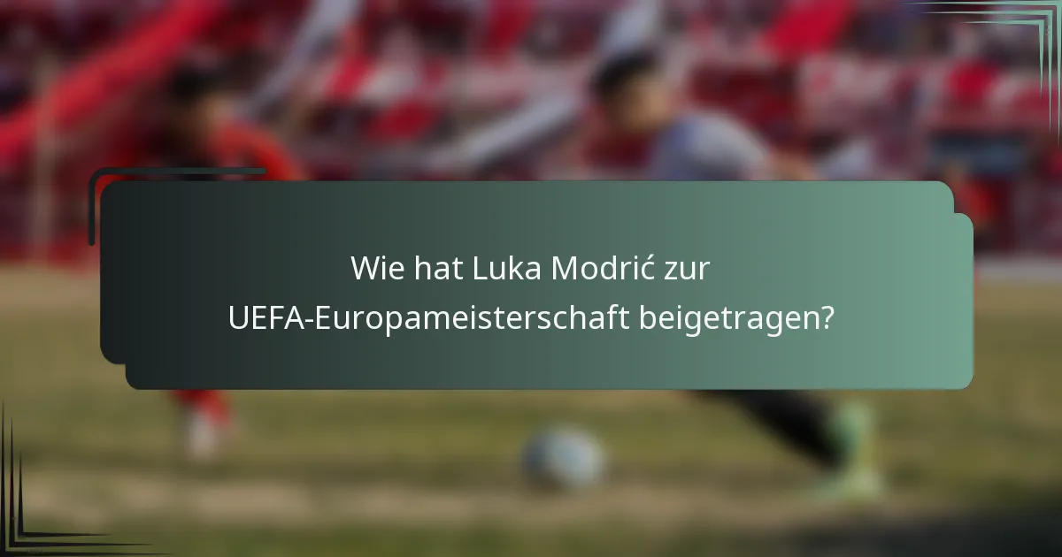 Wie hat Luka Modrić zur UEFA-Europameisterschaft beigetragen?